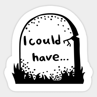 I could have Sticker